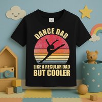 Dance Dad Like A Regular Dad But Cooler Daddy. Funny Da Toddler T-Shirt