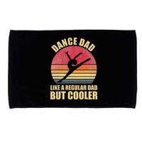 Dance Dad Like A Regular Dad But Cooler Daddy. Funny Da Microfiber Hand Towel