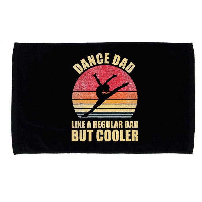 Dance Dad Like A Regular Dad But Cooler Daddy. Funny Da Microfiber Hand Towel