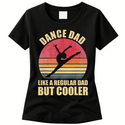 Dance Dad Like A Regular Dad But Cooler Daddy. Funny Da Womens T-Shirt