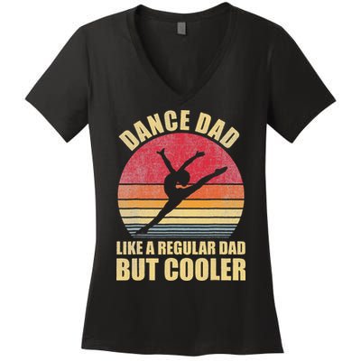 Dance Dad Like A Regular Dad But Cooler Daddy. Funny Da Women's V-Neck T-Shirt
