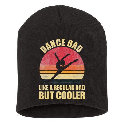 Dance Dad Like A Regular Dad But Cooler Daddy. Funny Da Short Acrylic Beanie