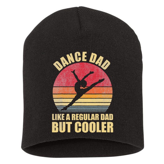 Dance Dad Like A Regular Dad But Cooler Daddy. Funny Da Short Acrylic Beanie