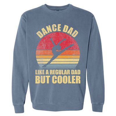 Dance Dad Like A Regular Dad But Cooler Daddy. Funny Da Garment-Dyed Sweatshirt