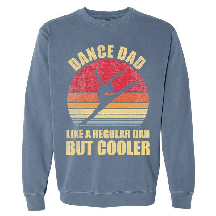 Dance Dad Like A Regular Dad But Cooler Daddy. Funny Da Garment-Dyed Sweatshirt