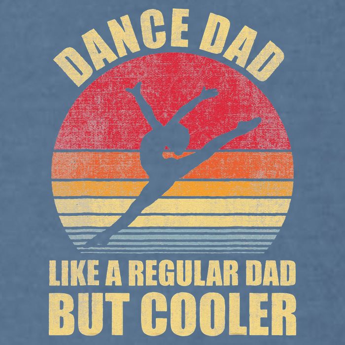 Dance Dad Like A Regular Dad But Cooler Daddy. Funny Da Garment-Dyed Sweatshirt