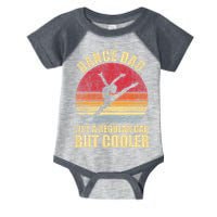 Dance Dad Like A Regular Dad But Cooler Daddy. Funny Da Infant Baby Jersey Bodysuit