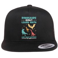 Dinosaurs DidnT Learn Math Look What Happened To Them Flat Bill Trucker Hat