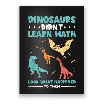 Dinosaurs DidnT Learn Math Look What Happened To Them Poster
