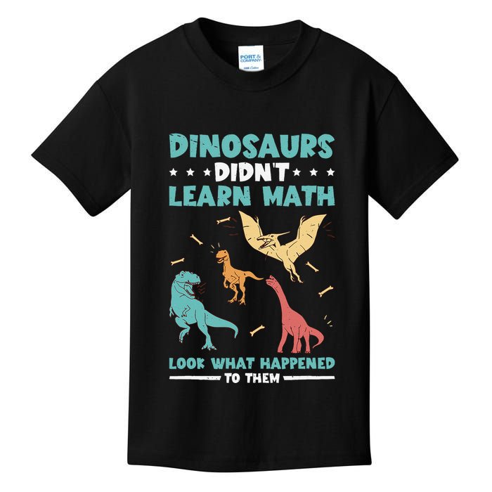 Dinosaurs DidnT Learn Math Look What Happened To Them Kids T-Shirt