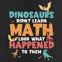 Dinosaurs DidnT Learn Math Funny Mathematics Math Teacher Cool Comfort Performance Bucket Hat