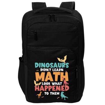 Dinosaurs DidnT Learn Math Funny Mathematics Math Teacher Impact Tech Backpack