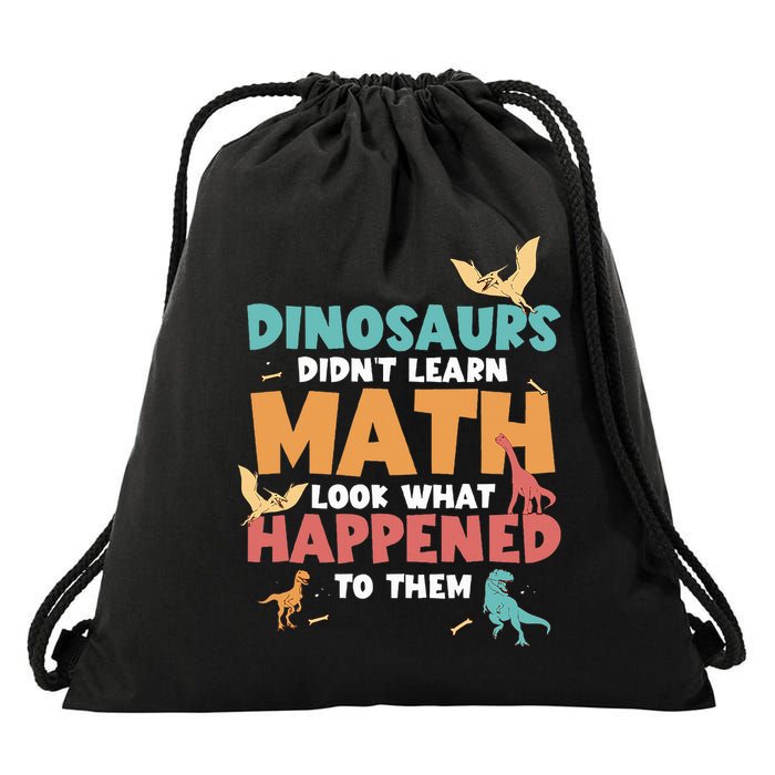 Dinosaurs DidnT Learn Math Funny Mathematics Math Teacher Drawstring Bag