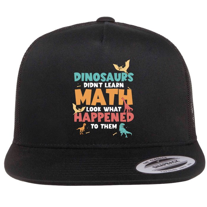 Dinosaurs DidnT Learn Math Funny Mathematics Math Teacher Flat Bill Trucker Hat
