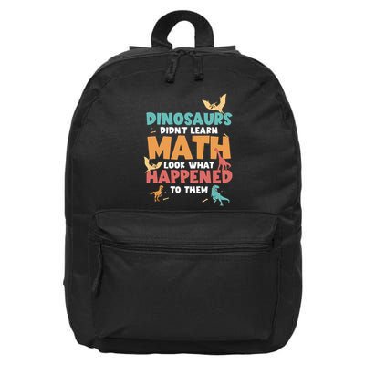 Dinosaurs DidnT Learn Math Funny Mathematics Math Teacher 16 in Basic Backpack