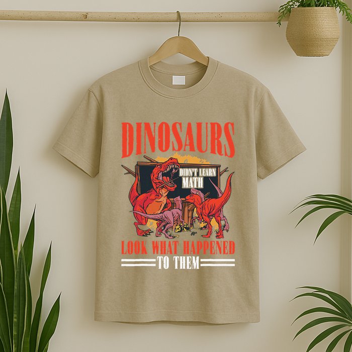 Dinosaurs DidnT Learn Math Look What Happened To Them T-Shirt
