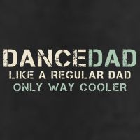 Dance Dad Like A Regular Dad Only Way Cooler Dancer Father Cool Comfort Performance Bucket Hat