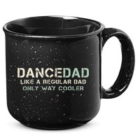Dance Dad Like A Regular Dad Only Way Cooler Dancer Father 15oz Campfire Ceramic Mug