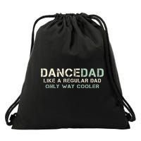 Dance Dad Like A Regular Dad Only Way Cooler Dancer Father Drawstring Bag