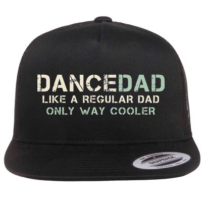 Dance Dad Like A Regular Dad Only Way Cooler Dancer Father Flatbill Hat