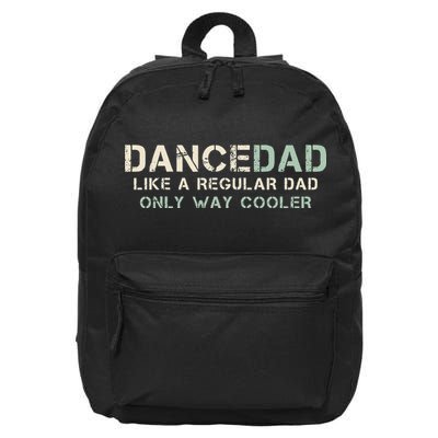 Dance Dad Like A Regular Dad Only Way Cooler Dancer Father 16 in Basic Backpack