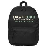 Dance Dad Like A Regular Dad Only Way Cooler Dancer Father 16 in Basic Backpack