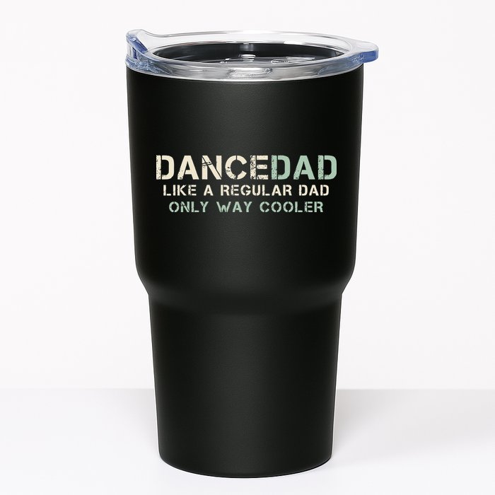 Dance Dad Like A Regular Dad Only Way Cooler Dancer Father Tumbler