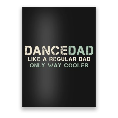 Dance Dad Like A Regular Dad Only Way Cooler Dancer Father Poster