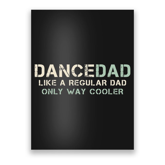Dance Dad Like A Regular Dad Only Way Cooler Dancer Father Poster