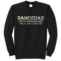 Dance Dad Like A Regular Dad Only Way Cooler Dancer Father Tall Sweatshirt