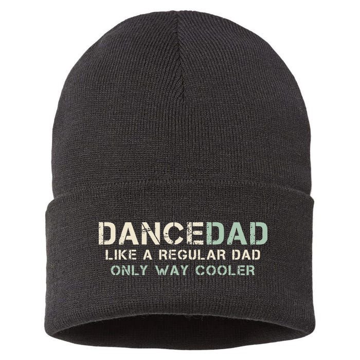 Dance Dad Like A Regular Dad Only Way Cooler Dancer Father Sustainable Knit Beanie