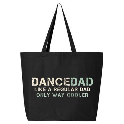 Dance Dad Like A Regular Dad Only Way Cooler Dancer Father 25L Jumbo Tote
