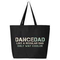 Dance Dad Like A Regular Dad Only Way Cooler Dancer Father 25L Jumbo Tote