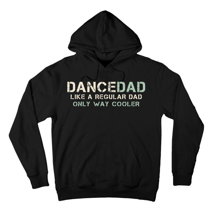 Dance Dad Like A Regular Dad Only Way Cooler Dancer Father Tall Hoodie