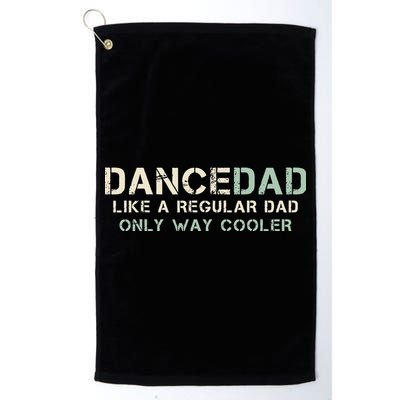 Dance Dad Like A Regular Dad Only Way Cooler Dancer Father Golf Towel