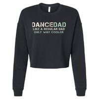 Dance Dad Like A Regular Dad Only Way Cooler Dancer Father Cropped Pullover Crew