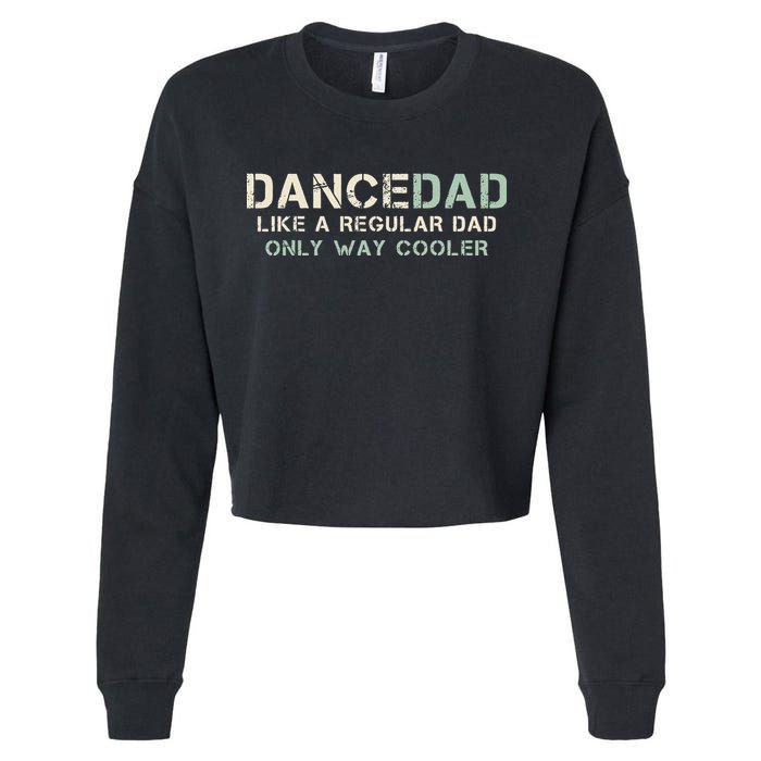 Dance Dad Like A Regular Dad Only Way Cooler Dancer Father Cropped Pullover Crew