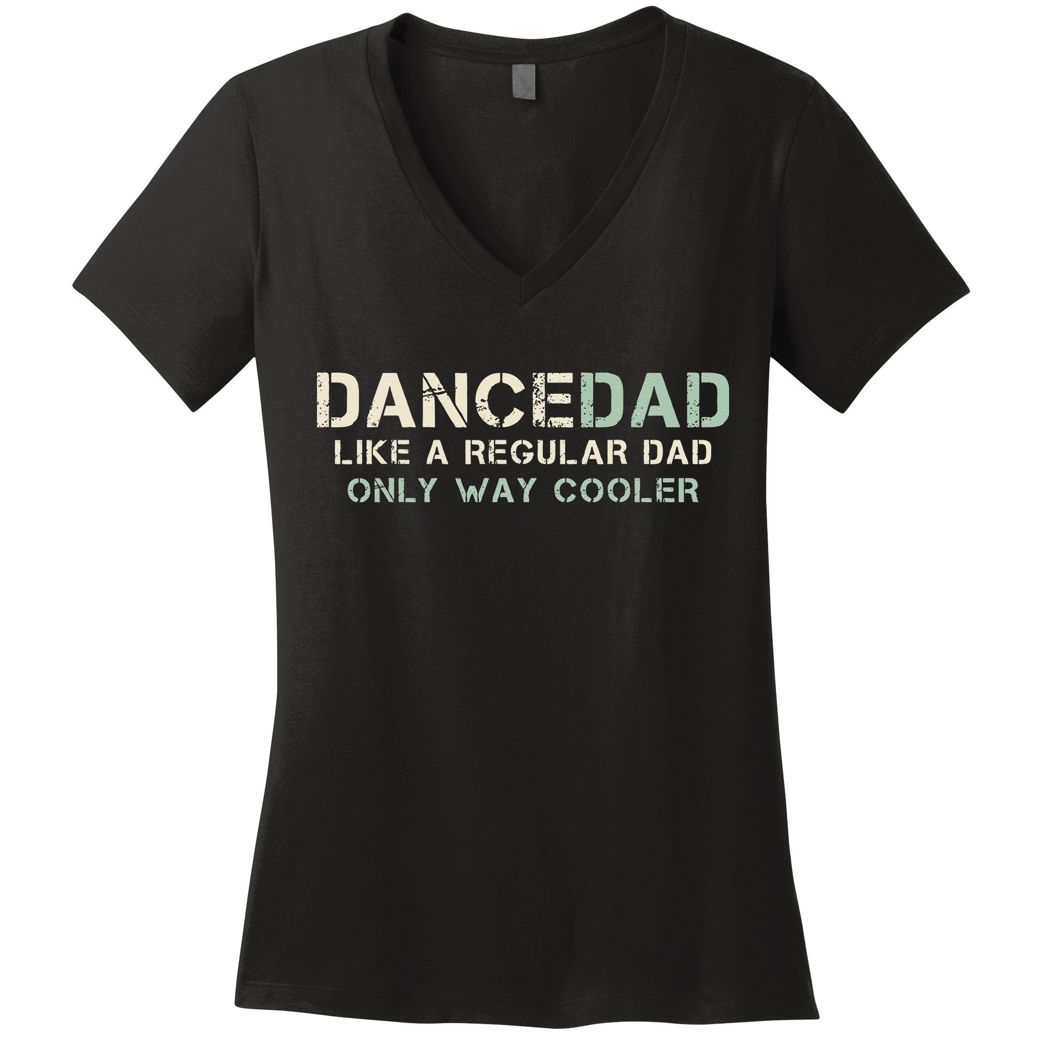 Dance Dad Like A Regular Dad Only Way Cooler Dancer Father Women's V-Neck T-Shirt