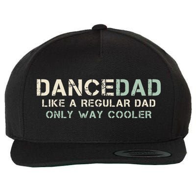 Dance Dad Like A Regular Dad Only Way Cooler Dancer Father Wool Snapback Cap