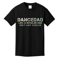 Dance Dad Like A Regular Dad Only Way Cooler Dancer Father Kids T-Shirt