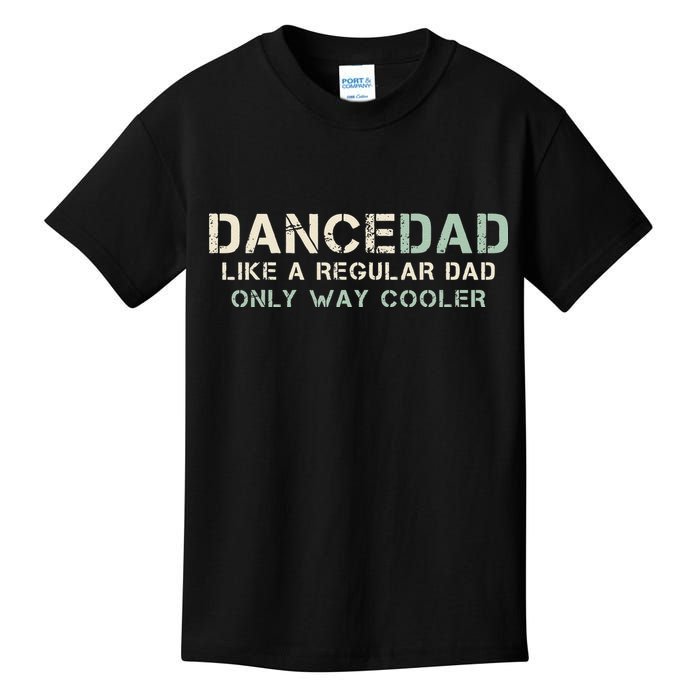 Dance Dad Like A Regular Dad Only Way Cooler Dancer Father Kids T-Shirt
