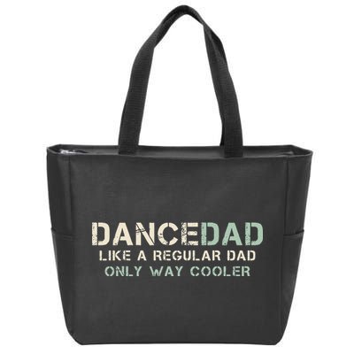 Dance Dad Like A Regular Dad Only Way Cooler Dancer Father Zip Tote Bag