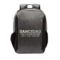 Dance Dad Like A Regular Dad Only Way Cooler Dancer Father Vector Backpack