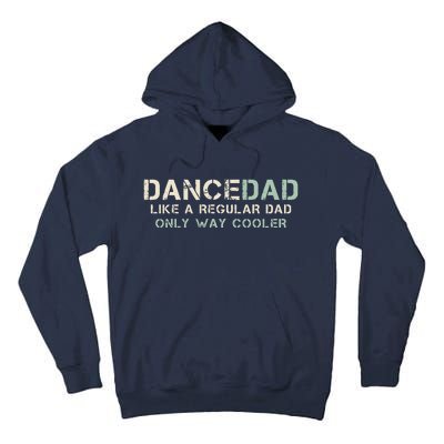 Dance Dad Like A Regular Dad Only Way Cooler Dancer Father Tall Hoodie