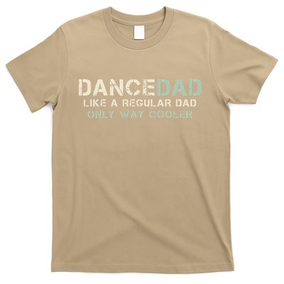 Dance Dad Like A Regular Dad Only Way Cooler Dancer Father T-Shirt