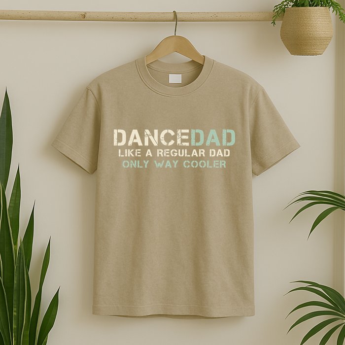 Dance Dad Like A Regular Dad Only Way Cooler Dancer Father T-Shirt