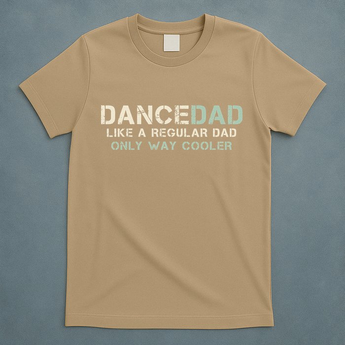 Dance Dad Like A Regular Dad Only Way Cooler Dancer Father T-Shirt