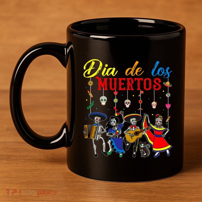 Dia De Los Muertos Day Of The Dead Mexican Skeleton Dancing Design 11oz C Handle Ceramic Mug