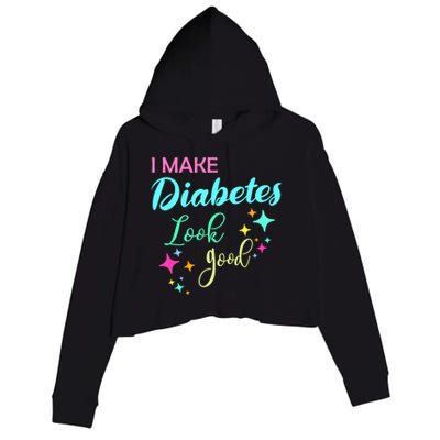 Diabetic Diabetes Look Good Gift Diabetic Gift Crop Fleece Hoodie