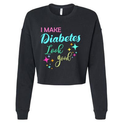 Diabetic Diabetes Look Good Gift Diabetic Gift Cropped Pullover Crew